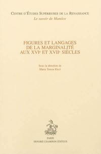 Figures et langages de la marginalité aux XVIe et XVIIe siècles