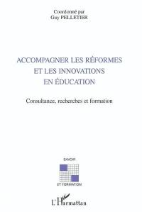 Accompagner les réformes et les innovations en éducation : consultance, recherches et formation