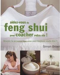 Aidez-vous du feng shui : pour coacher votre vie