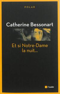 Et si Notre-Dame la nuit...