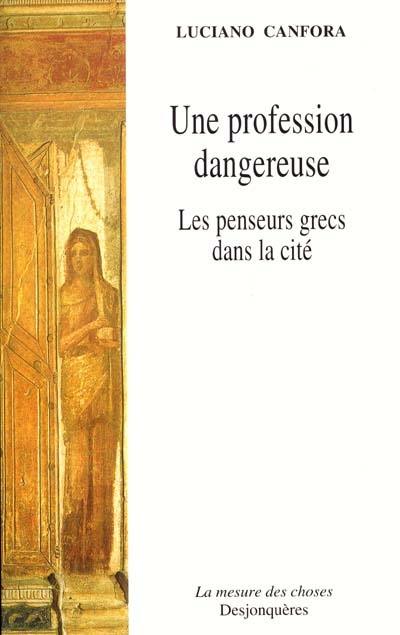 Une profession dangereuse : les penseurs grecs dans la cité