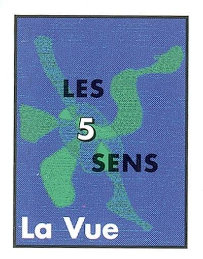 Les 5 sens. Vol. 3. La vue