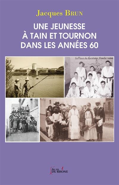 Une jeunesse à Tain et Tournon dans les années 60