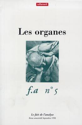 Fait de l'analyse (Le), n° 5. Les organes