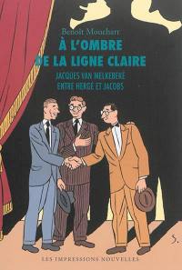 A l'ombre de la ligne claire : Jacques Van Melkebeke entre Hergé et Jacobs