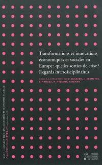 Transformations et innovations économiques et sociales en Europe : quelles sorties de crise ? : regards interdisciplinaires