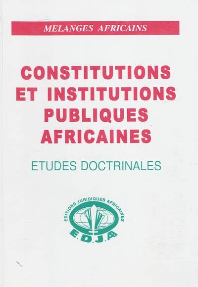 Constitutions et institutions publiques africaines : mélanges africains