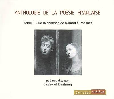 Anthologie de la poésie française. Vol. 1. De La chanson de Roland à Ronsard