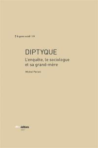 Diptyque : l'enquête, le sociologue et sa grand-mère