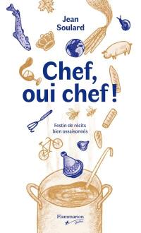 Chef, oui chef ! : festin de récits bien assaisonnés