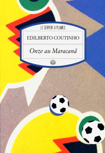 Onze au Maracana : onze histoires de football