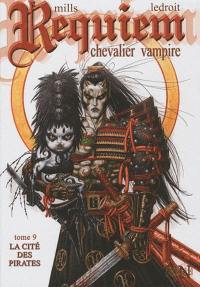 Requiem, chevalier vampire. Vol. 9. La cité des pirates