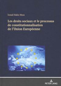 Les droits sociaux et le processus de constitutionnalisation de l'Union européenne