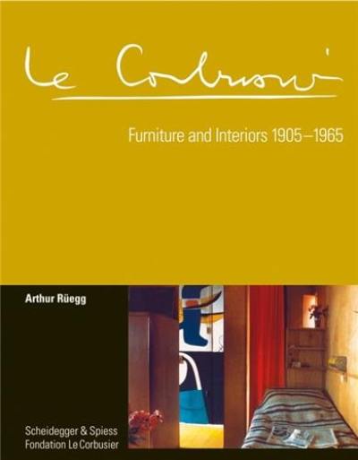 Le Corbusier Furniture and Interiors 1905-1965