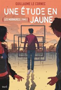 Les murmures. Vol. 2. Une étude en jaune