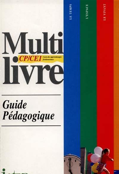 Multilivre le temps, l'espace, le vivant, la matière CP-CE1, cycle des apprentissages fondamentaux : guide pédagogique