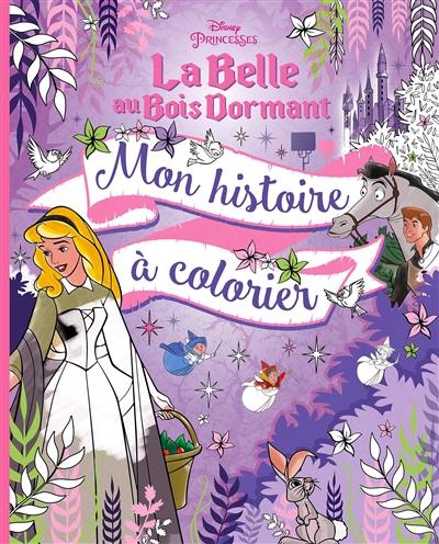 La belle au bois dormant : mon histoire à colorier