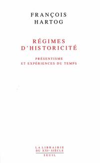 Régimes d'historicité : présentisme et expériences du temps