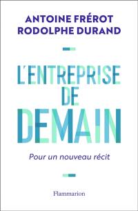 L'entreprise de demain : pour un nouveau récit