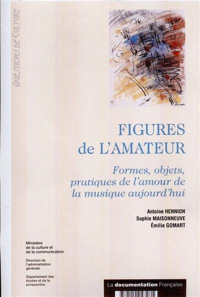 Figures de l'amateur : formes, objets, pratiques de l'amour de la musique aujourd'hui