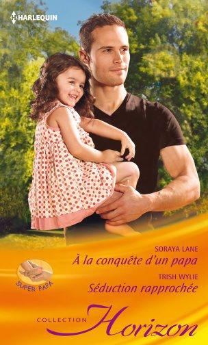 A la conquête d'un papa : super papa. Séduction rapprochée