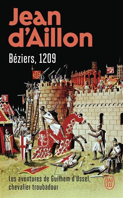 Les aventures de Guilhem d'Ussel, chevalier troubadour. Béziers, 1209