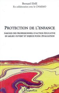 Protection de l'enfance : d'un champ d'incertitudes à un chant de controverse : paroles des professionnels d'action éducative en milieu ouvert et enjeux pour l'évaluation