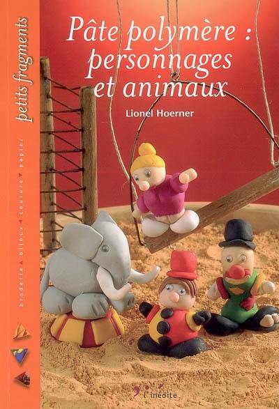 Pâte polymère : personnages et animaux