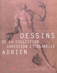 Dessins de la collection Christian et Isabelle Adrien : exposition, Rennes, Musée des beaux-arts, du 21 mars au 26 août 2012