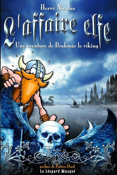 L'affaire elfe : une aventure de Brakmâr le Viking