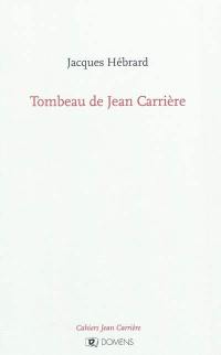 Cahiers Jean Carrière. Tombeau de Jean Carrière