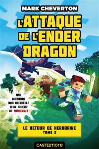 Le retour de Herobrine. Vol. 2. L'attaque de l'Ender dragon