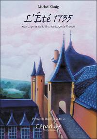L'été 1735 : aux origines de la Grande loge de France