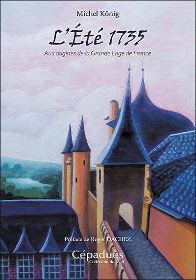 L'été 1735 : aux origines de la Grande loge de France