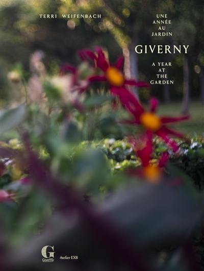 Giverny, une année au jardin. Giverny, a year at the garden