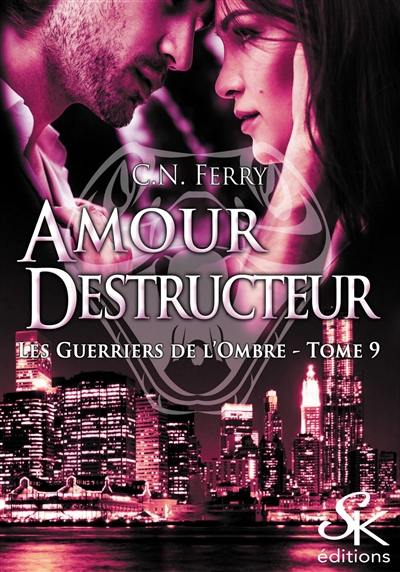 Les guerriers de l'ombre. Vol. 9. Amour destructeur