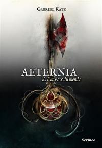 Aeternia. Vol. 2. L'envers du monde