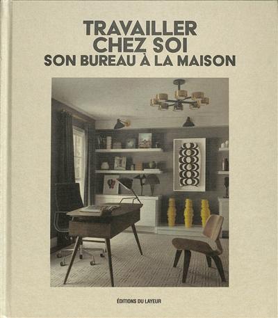 Travailler chez soi : son bureau à la maison