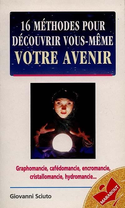 16 méthodes pour découvrir vous-même votre avenir