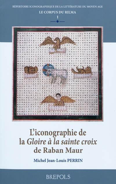 L'iconographie de la Gloire à la sainte croix de Raban Maur