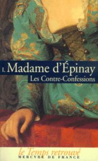 Les contre-confessions de madame d'Épinay. Vol. 1