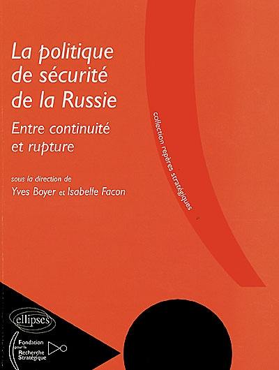 La politique de sécurité de la Russie : entre continuité et rupture