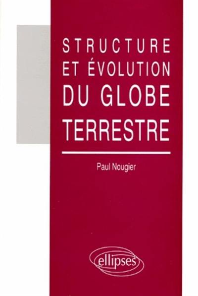 Structure et évolution du globe terrestre