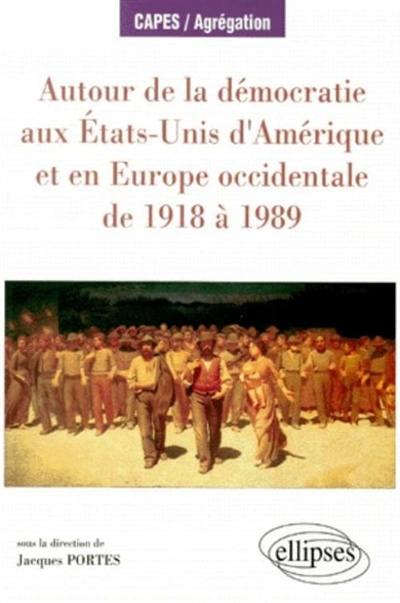 Autour de la démocratie aux Etats-Unis et en Europe occidentale de 1918 à 1989