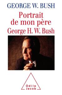 Portrait de mon père, George H.W. Bush