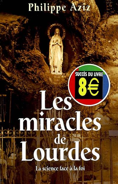 Les miracles de Lourdes : la science face à la foi