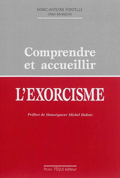 Comprendre et accueillir l'exorcisme