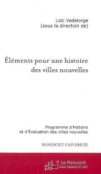 Eléments pour une histoire des villes nouvelles : actes du séminaire Temporalités et représentations des villes nouvelles : programme d'histoire et d'évaluation des villes nouvelles