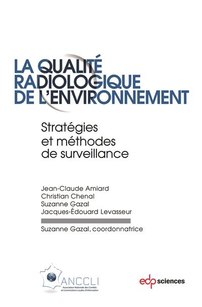 La qualité radiologique de l'environnement : stratégies et méthodes de surveillance