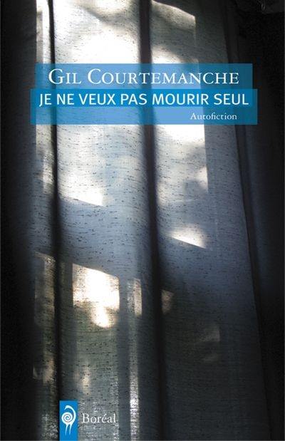 Je ne veux pas mourir seul : autofiction